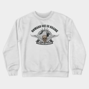 COWARD DIE IN SHAME Crewneck Sweatshirt